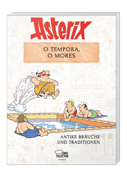 Cover Asterix - O tempora, O Mores! - Antike Bräuche und Traditionen – Egmont Ehapa