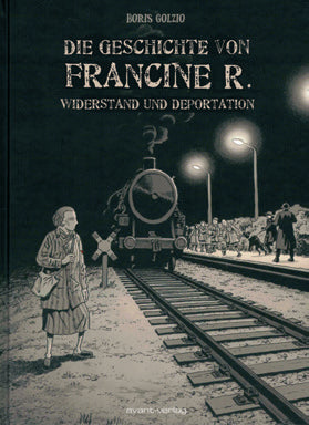 Die Geschichte von Francine R. – Widerstand und Deportation – Cover