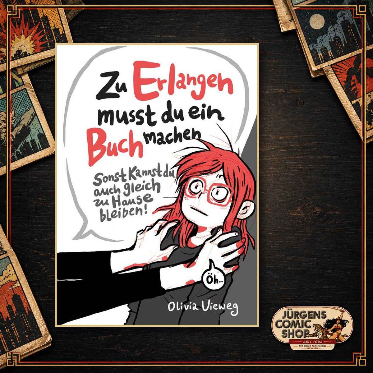Zu Erlangen mußt du ein Buch machen... sonst kannst du auch gleich zu Hause bleiben!