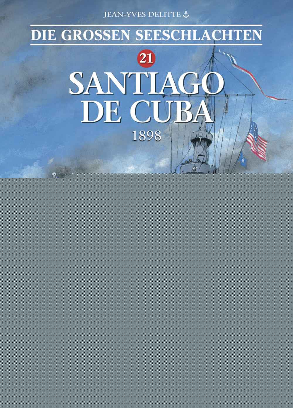 Die großen Seeschlachten 21 – Santiago de Cuba 1898