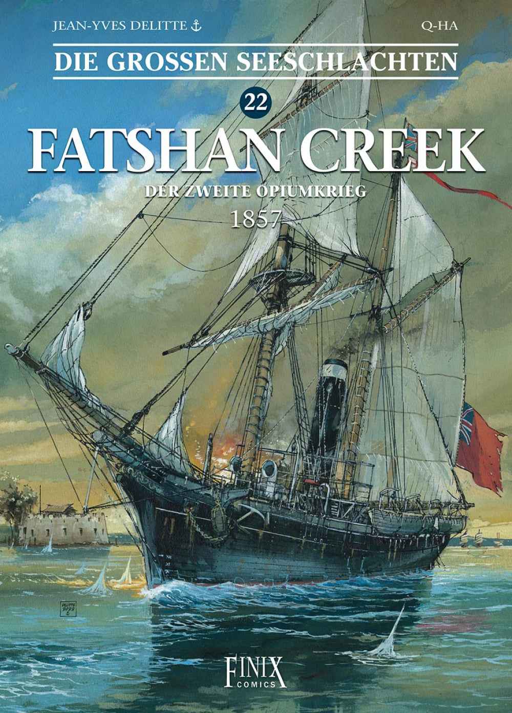 Die großen Seeschlachten 22 – Fatshan Creek - Der zweite Opiumkrieg 1857