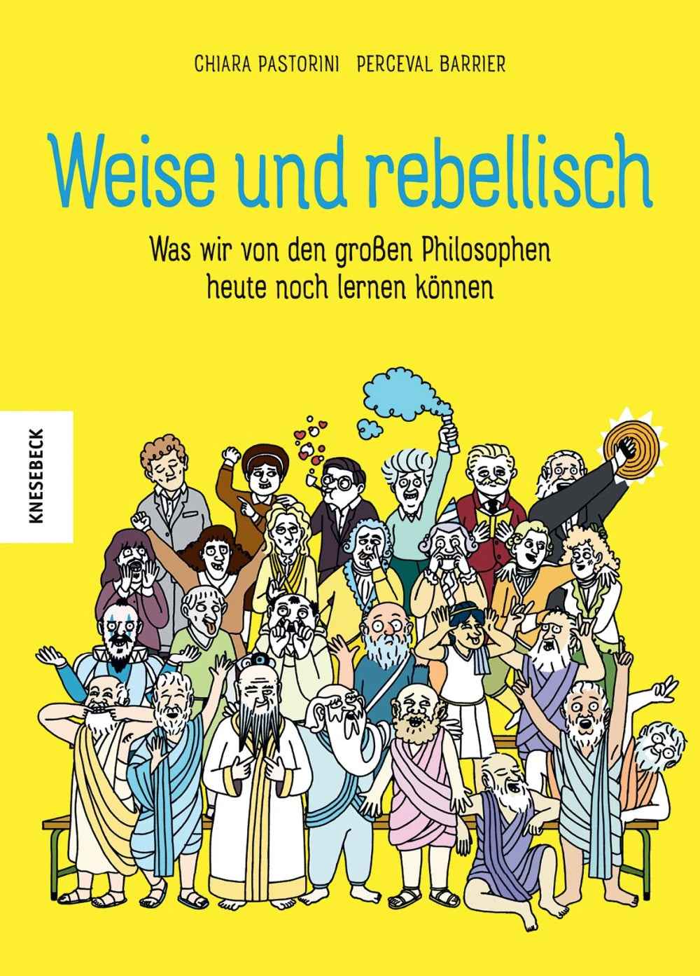 Weise und rebellisch – Was wir von den großen Philosophen heute noch lernen können
