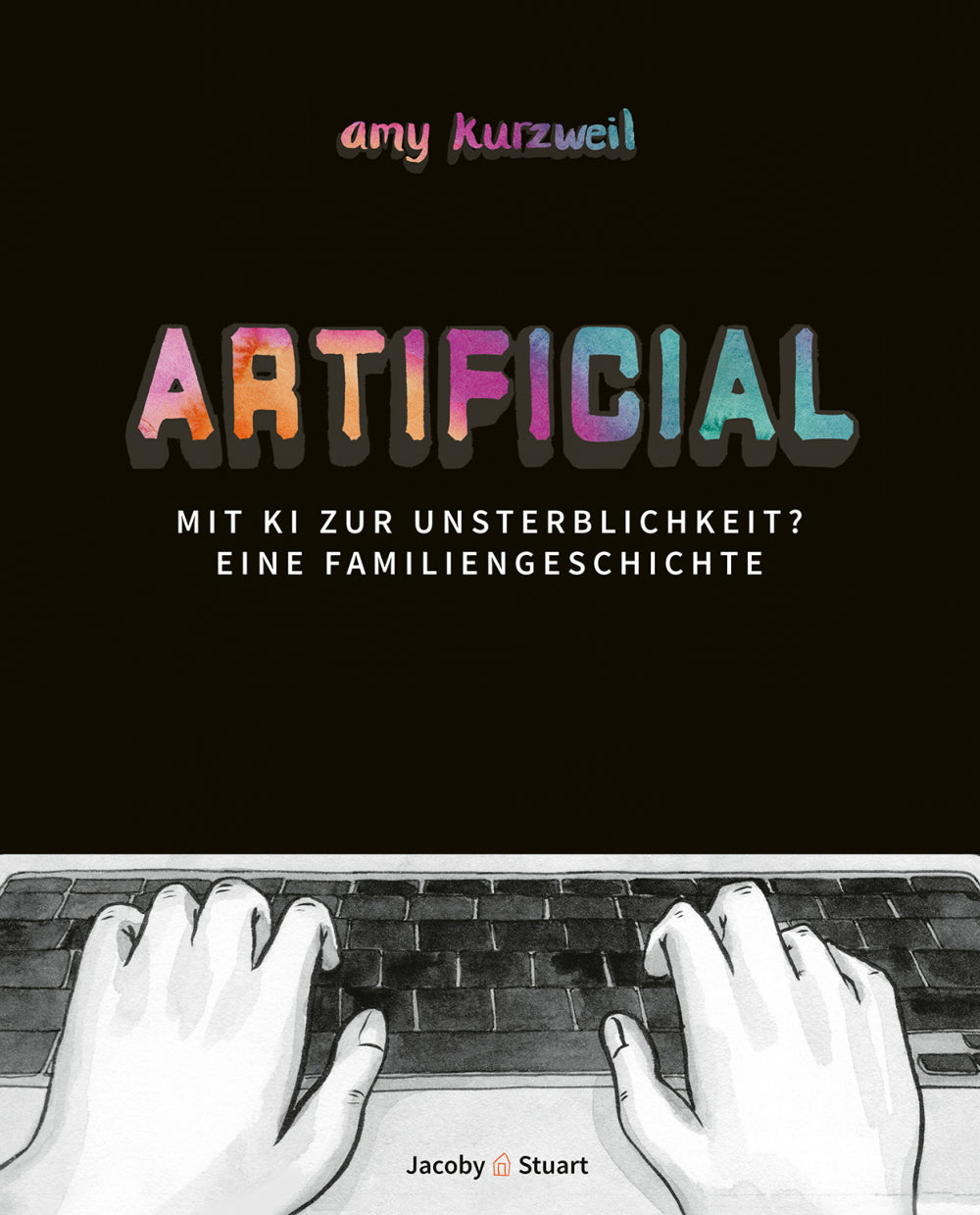 Artificial – Mit KI zur Unsterblichkeit? Eine Familiengeschichte – Cover