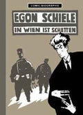 Comic-Biografie - Egon Schiele – In Wien ist Schatten