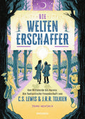 Die Weltenerschaffer – Von Mittelerde bis Narnia: Die fantastische Freundschaft von C.S. Lewis & J.R.R. Tolkien – Cover
